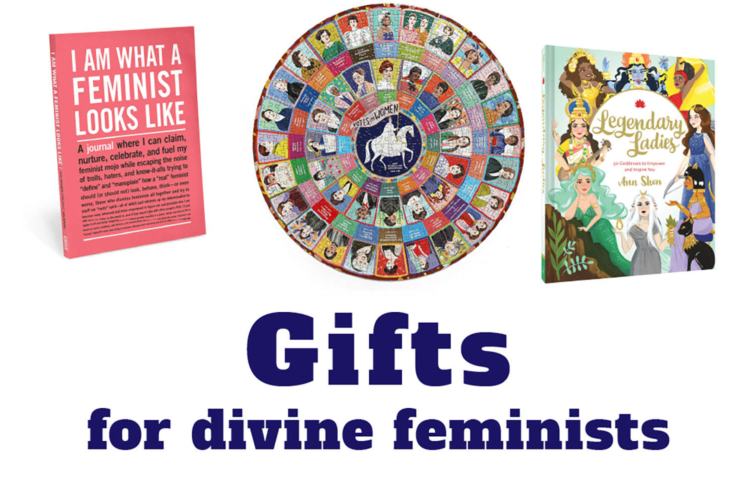 Gifts for divine feminists.