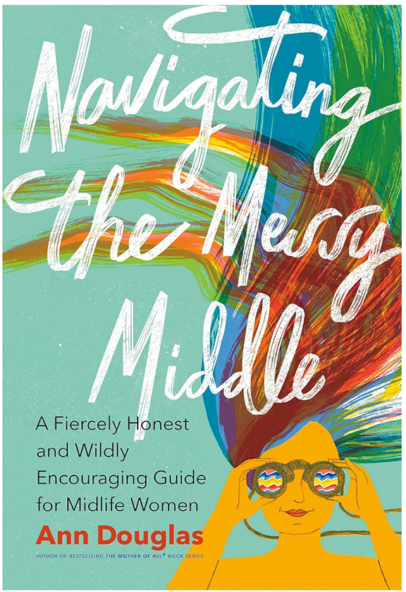 Navigating The Messy Middle by Ann Douglas