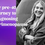 Esther Sedgwick with message that says "My pre-40 journey to perimenopause diagnosis"