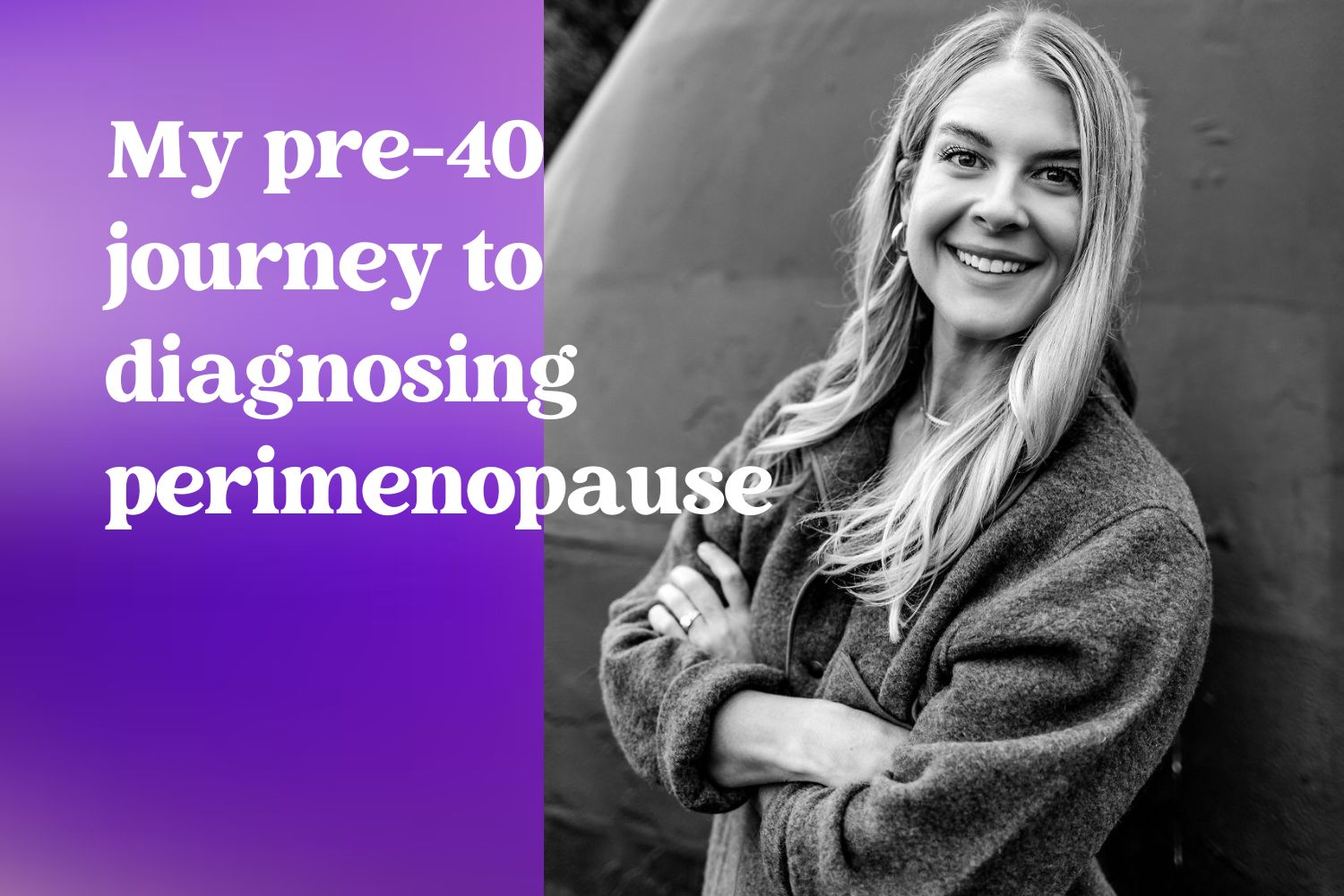 Esther Sedgwick with message that says "My pre-40 journey to perimenopause diagnosis"