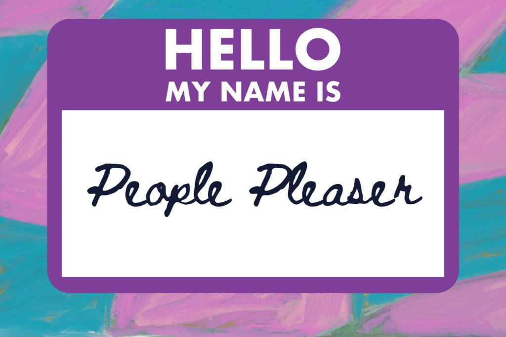 Name tag that says Hello My Name is People Pleaser
