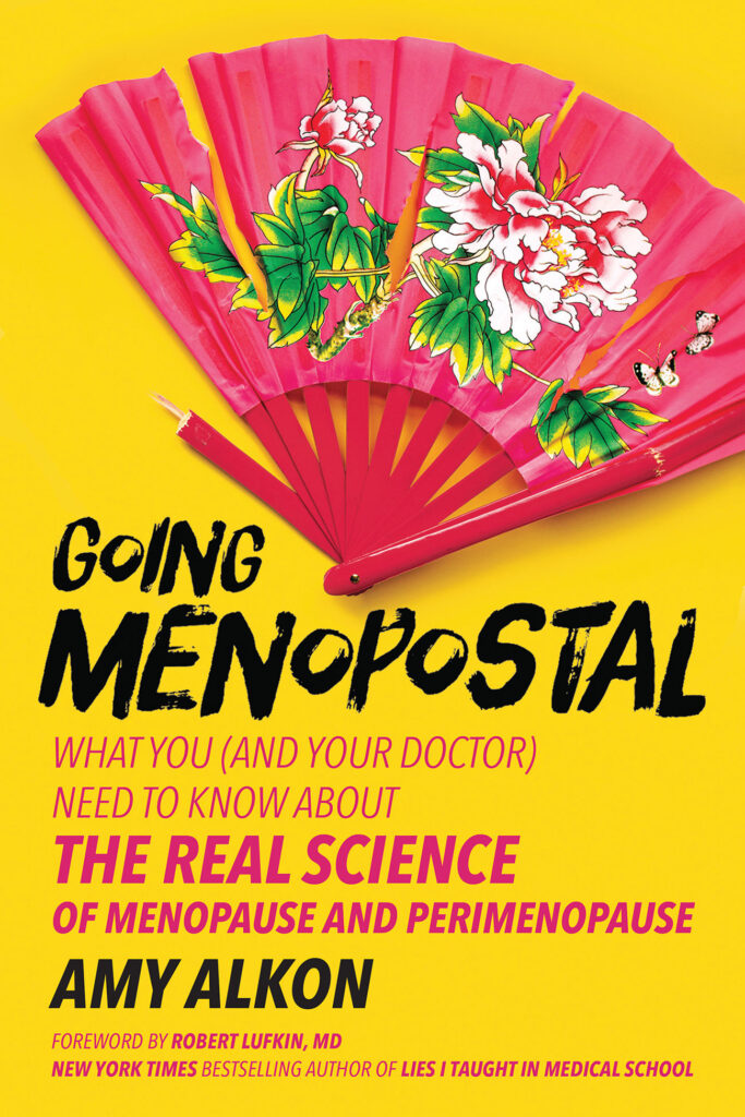Going Menopostal: What You (and Your Doctor) Need to Know About the Real Science of Menopause and Perimenopause by Amy Alkon was released May 20, 2025