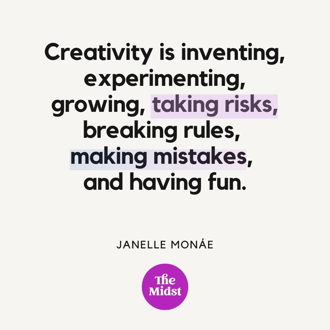Creativity quotes from some of the world's most creative women - THE MIDST