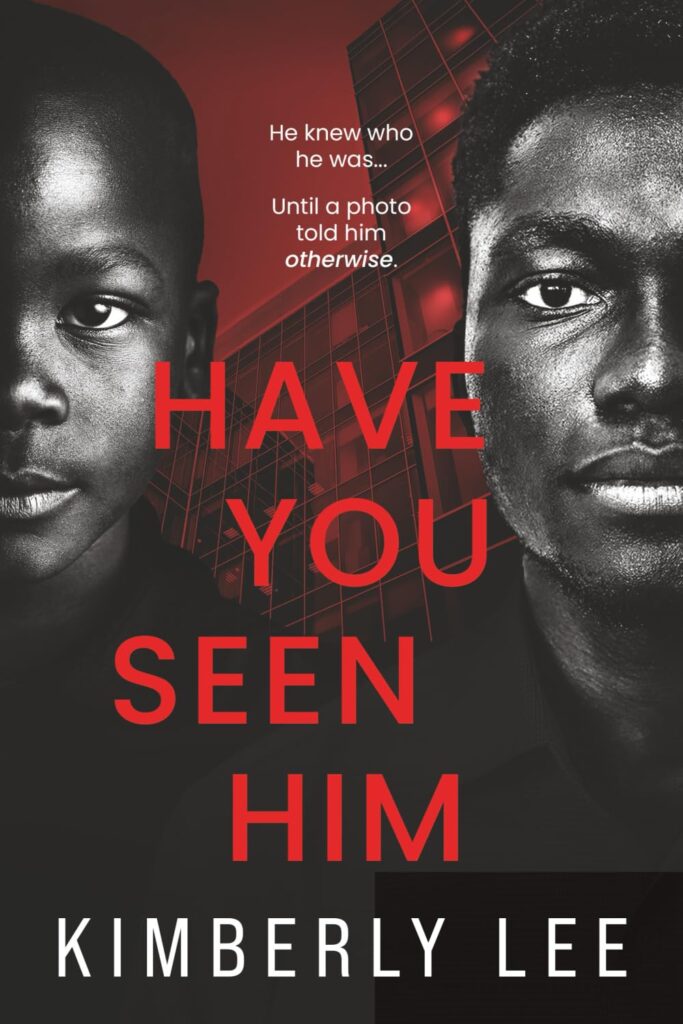 Have You Seen Him by Kimberly Lee