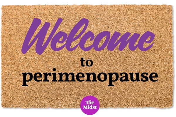 welcome to perimenopause
