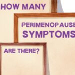 Sign that reads How many perimenopause symptoms are there?