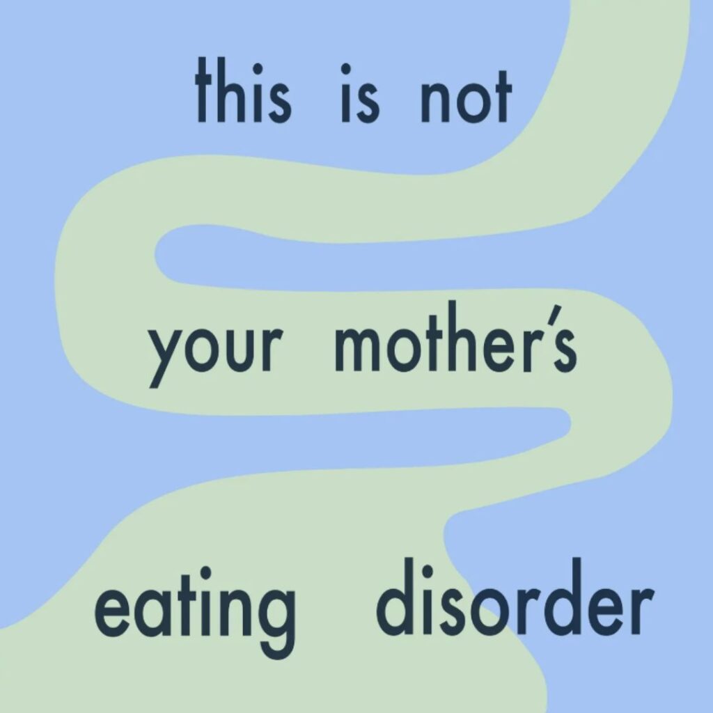 This Is Not Your Mother's Eating Disorder