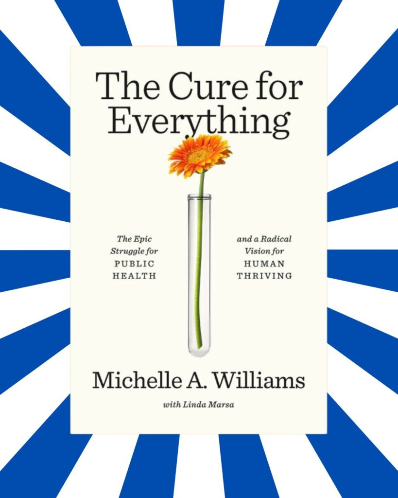 The Cure for Everything: The Epic Struggle for Public Health and a Radical Vision for Human Thriving 