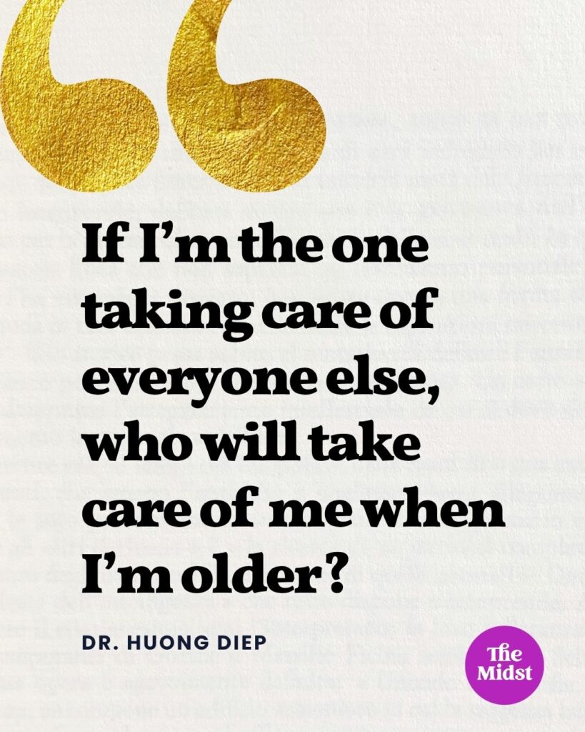 "If I am the one taking care of everyone else, who will take care of me when I’m older?"