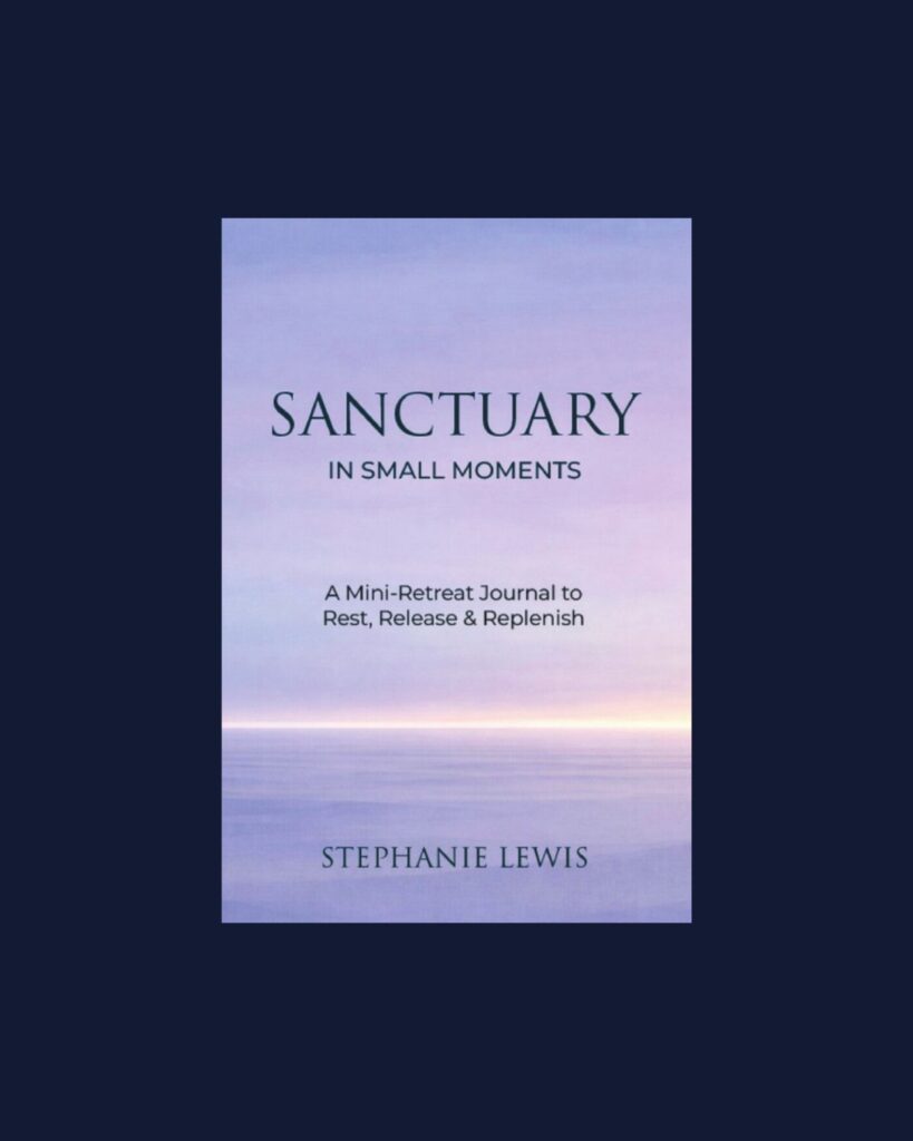 Sanctuary in Small Moments: A Mini-Retreat Journal to Rest, Release & Replenish